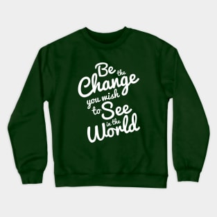 Be the change Crewneck Sweatshirt